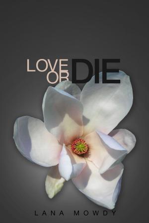 Cover of the book Love or Die (Book 1: Live, Love, and Die Series) by Jennifer Carole Lewis