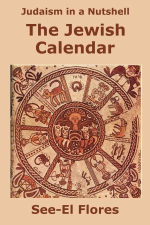 Cover of the book Judaism in a Nutshell: The Jewish Calendar by A. A. Candelaria