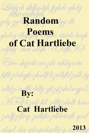Book cover of Random Poems of Cat Hartliebe