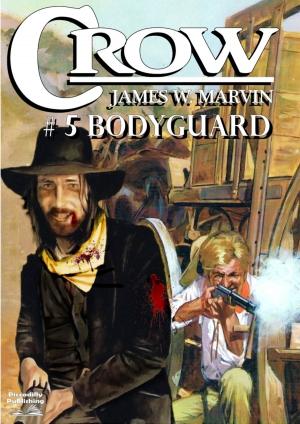 Cover of the book Crow 5: Bodyguard by JR Roberts