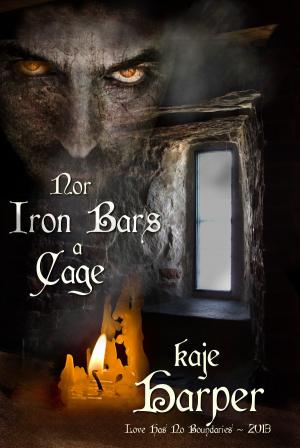 Cover of the book Nor Iron Bars a Cage by Kaje Harper
