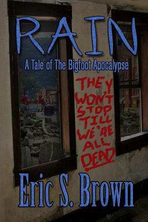Cover of the book Rain: A Tale of The Bigfoot Apocalypse by S. Brown