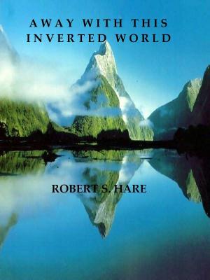 Cover of the book Away With This Inverted World by Sylvester Renner