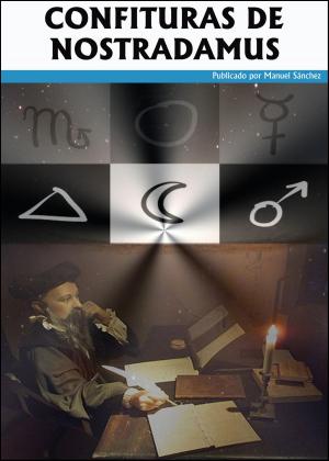 Cover of the book Confituras de Nostradamus by Manuel Sanchez