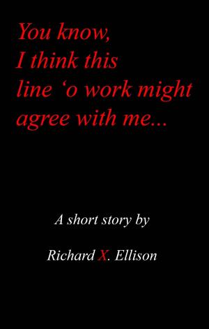 Cover of the book You Know I Think This Line 'O Work Might Agree With Me by Brian James Freeman, Ray Garton