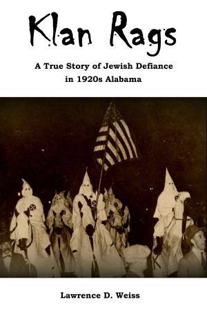 Book cover of Klan Rags: A True Story of Jewish Defiance in 1920s Alabama
