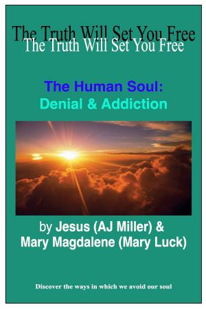 Cover of the book The Human Soul: Denial & Addiction by Jesus (AJ Miller), Mary Magdalene (Mary Luck)
