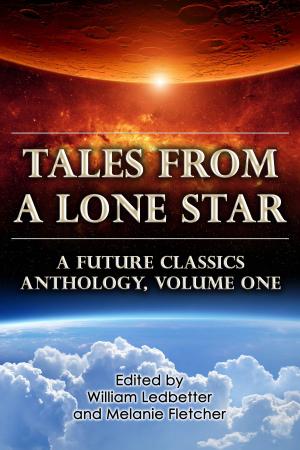 Book cover of Tales From a Lone Star: A Future Classics Anthology (Volume One)
