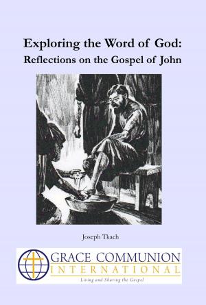 Cover of the book Exploring the Word of God: Reflections on the Gospel of John by Grace Communion International