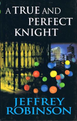 Cover of the book A True and Perfect Knight by Mary Hughes