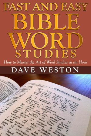 Cover of Fast and Easy Bible Word Studies: How to Master the Art of Word Studies in an Hour
