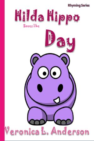 Cover of the book Hilda Hippo Saves The Day by Veronica Anderson
