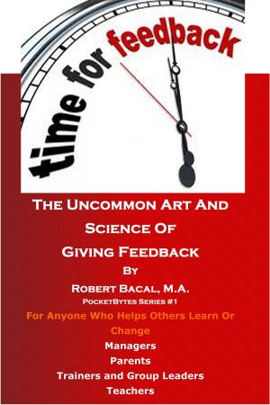 Cover of the book The Uncommon Art And Science Of Giving Feedback by William A. Schiemann