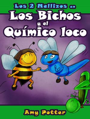 Cover of the book Los 2 Mellizos en: Los Bichos y el Químico Loco by Amy Potter