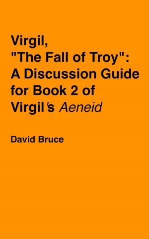 bigCover of the book Virgil, “The Fall of Troy”: A Discussion Guide for Book 2 of Virgil’s "Aeneid" by 