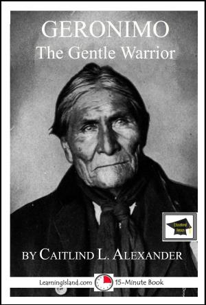 Cover of the book Geronimo the Gentle Warrior: Educational Version by Jeannie Meekins