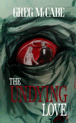Cover of the book The Undying Love by John Mc Caffrey
