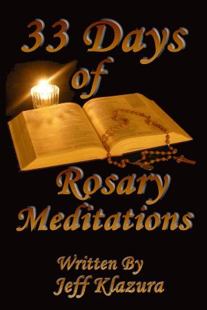 Cover of the book 33 Days of Rosary Meditations by Dr. John (Ellsworth) Hutchison-Hall
