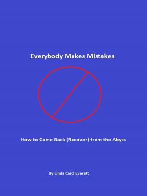 Cover of the book Everybody Makes Mistakes - How to Come Back (Recover) from the Abyss by Sanjay Gupta
