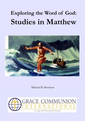 Cover of the book Exploring the Word of God: Studies in Matthew by Michael D. Morrison