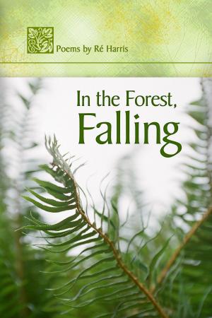 bigCover of the book In the Forest, Falling by 