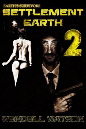 Cover of the book Earth's Survivors Settlement Earth: Book Two by Steven & Vicki Beck