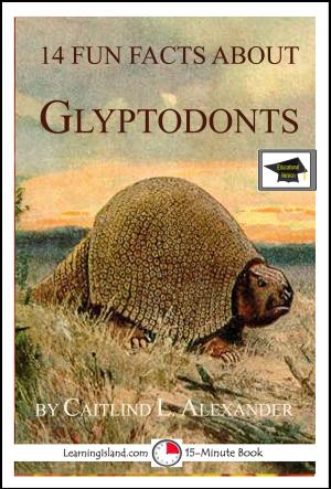 Book cover of 14 Fun Facts About Glyptodonts: Educational Version