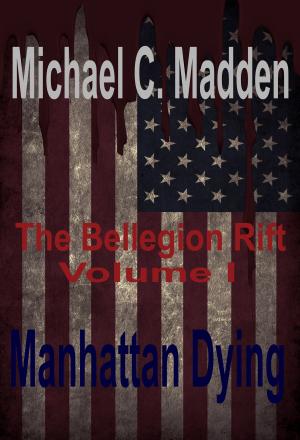 Book cover of Manhattan Dying: Volume I of, The Bellegion Rift Series