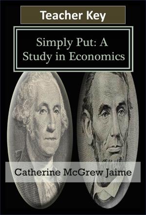 Cover of the book Simply Put: A Study in Economics Teacher Key by Catherine McGrew Jaime