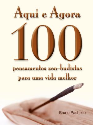 Cover of the book Aqui e Agora: 100 pensamentos zen-budistas para uma vida melhor by Taisen Deshimaru