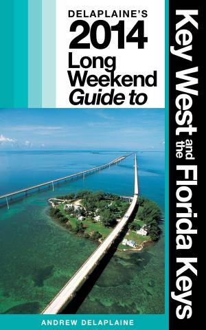 Book cover of Delaplaine's 2014 Long Weekend Guide to Key West & the Florida Keys