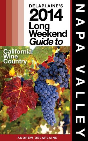 Cover of Delaplaine’s 2014 Long Weekend Guide to Napa Valley