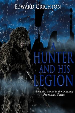 Book cover of A Hunter and His Legion (The Praetorian Series - Book III)