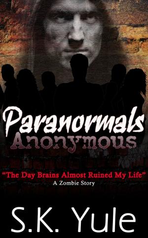 Cover of the book Paranormals Anonymous: The Day Brains Almost Ruined My Life--A Zombie Story by Arlene Nassey