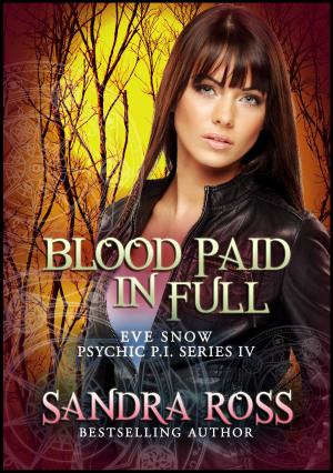 Cover of the book Blood Paid In Full: Eve Snow Psychic P.I. Series 4 by Sandra Ross