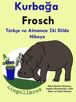 Book cover of Türkçe ve Almanca İki Dilde Hikaye: Kurbağa - Frosch - Almanca Öğrenme Serisi