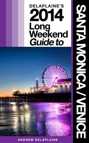 Cover of Delaplaine’s 2014 Long Weekend Guide to Santa Monica / Venice