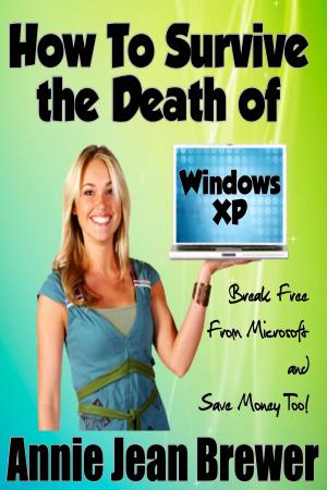 Cover of the book How to Survive the Death of Windows XP by Annie Jean Brewer