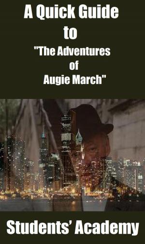 Cover of the book A Quick Guide to "The Adventures of Augie March" by Students' Academy