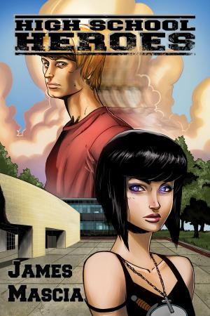 Cover of the book High School Heroes by James Mascia