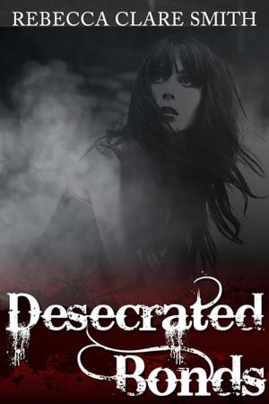 Book cover of Desecrated Bonds