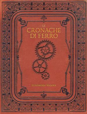 Cover of the book Le Cronache di Ferro by W.F. Gigliotti