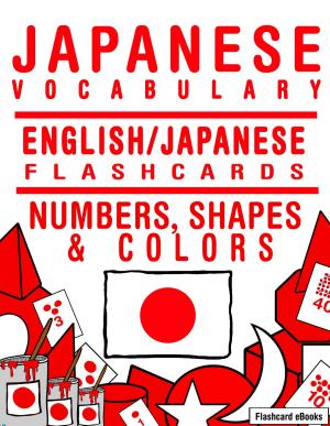 Book cover of Japanese Vocabulary: English/Japanese Flashcards - Numbers, Shapes and Colors
