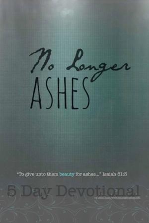Book cover of No Longer Ashes: 5 Day Devotional