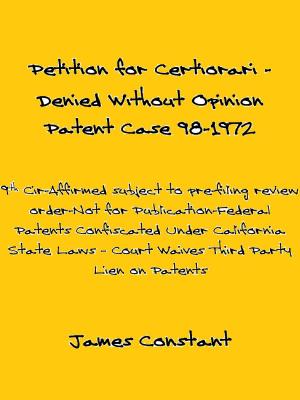 Cover of the book Petition for Certiorari Denied Without Opinion: Patent Case 98-1972. by James Constant