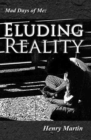 Cover of the book Mad Days of Me: Eluding Reality by Bobbie Anderson Jr.