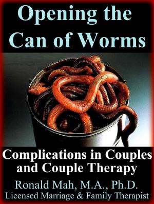 Cover of the book Opening the Can of Worms, Complications in Couples and Couple Therapy by Ronald Mah