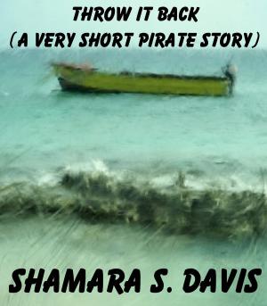 Cover of the book Throw It Back (A Very Short Pirate Story) by Greg Schroeder