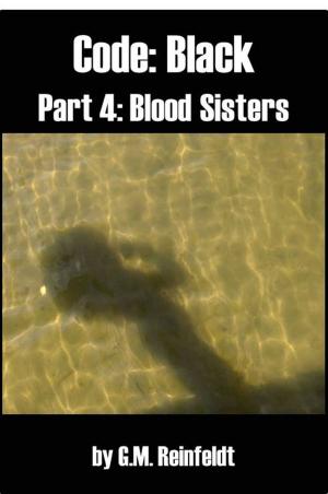 Cover of the book Blood Sisters (Code:Black Part 4) by Barry Gibbons Sr