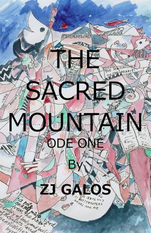 Cover of the book The Sacred Mountain: Ode One by ZJ Galos